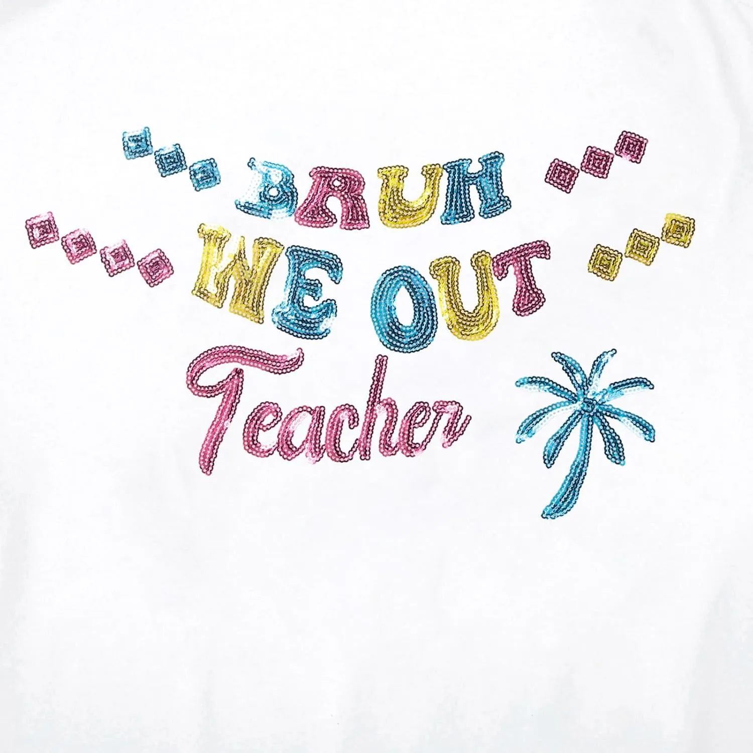 Teacher Shirts Happy Last Day of School T-Shirt Sequin Bruh We Out Teachers Shirt Schools Out Summer Tops
